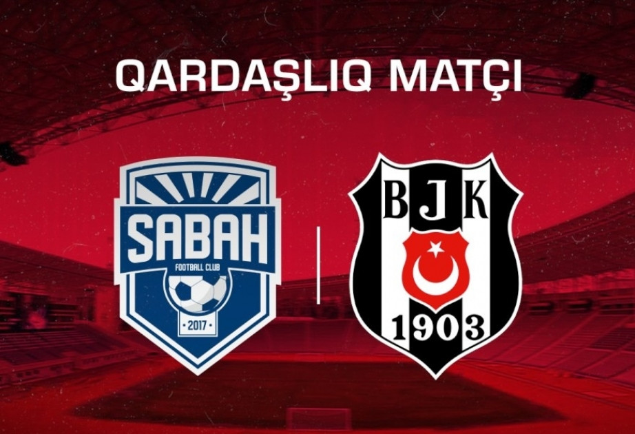 “Sabah” – “Beşiktaş” xeyriyyə oyunundan əldə olunan vəsaitin məbləği bəlli olub