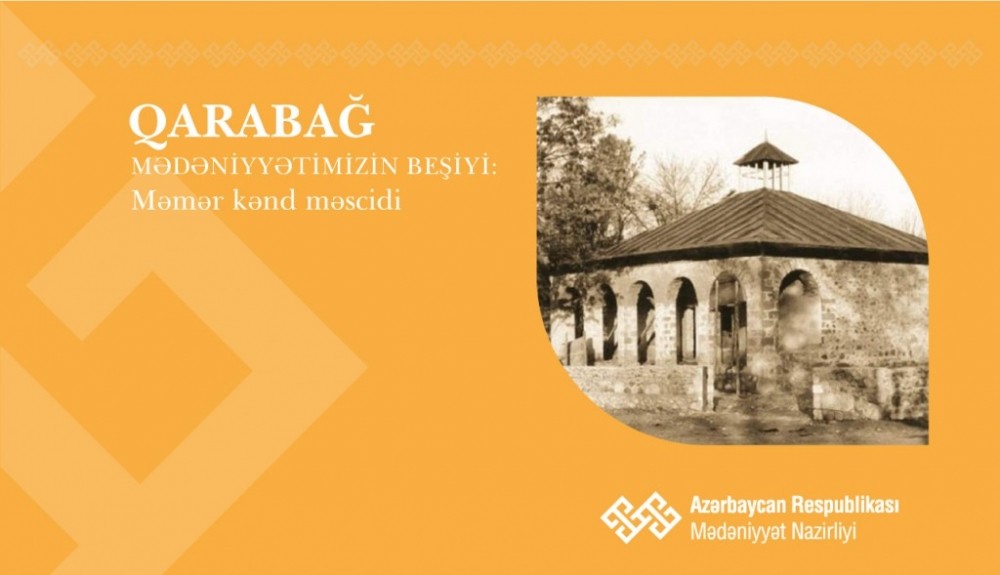 “Qarabağ – mədəniyyətimizin beşiyi”: Məmər kənd məscidi