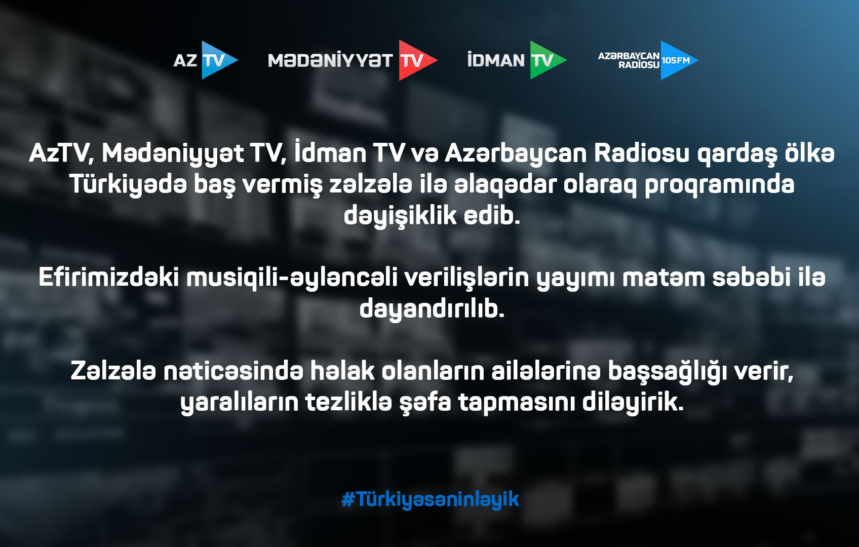 AzTV, Mədəniyyət TV, İdman TV və Azərbaycan Radiosu Türkiyədəki zəlzələ ilə əlaqədar proqramında dəyişiklik edib