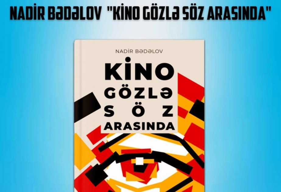 “Kinematoqrafçının kitabxanası” seriyasından - “Kino gözlə söz arasında” kitabı çap olunub