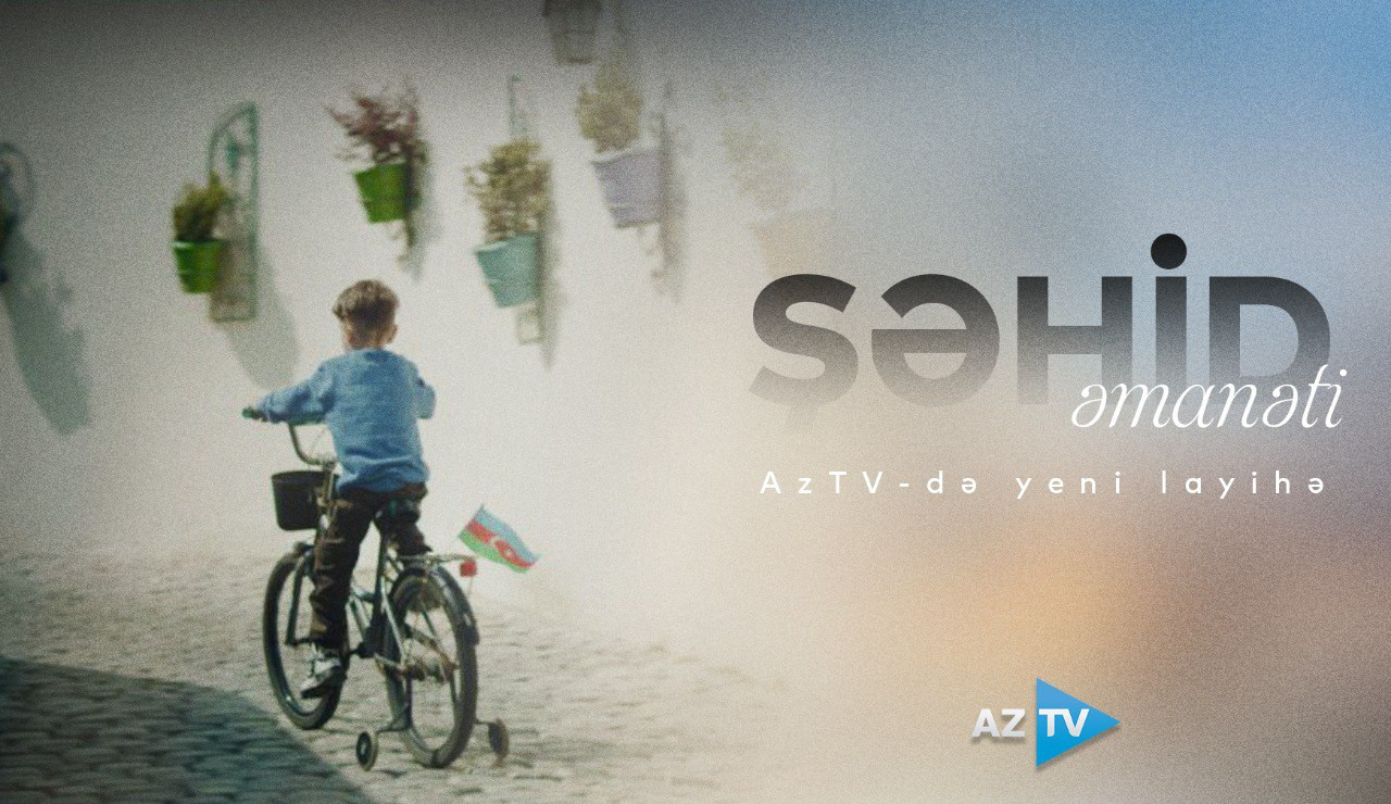 “Şəhid atan sizin pulunuzu ödəyib” – AzTV-də təsirli layihə başlayır