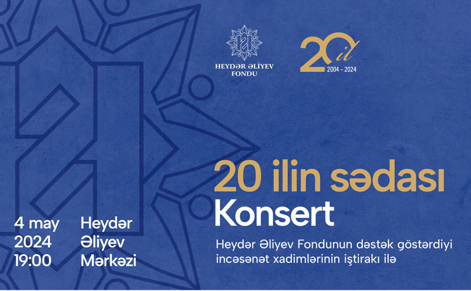 Heydər Əliyev Fondunun 20 illiyinə həsr olunan konsert keçiriləcək