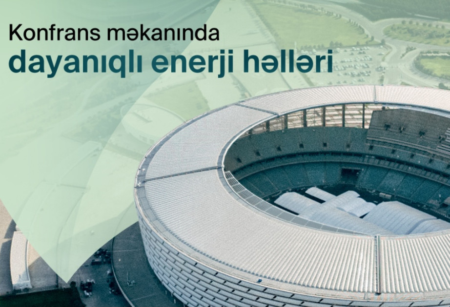 COP29 Azerbaijan Operating Company rolls out sustainable energy solutions at conference venue