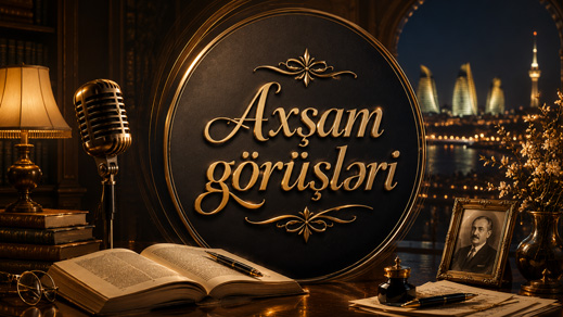AXŞAM GÖRÜŞLƏRİ