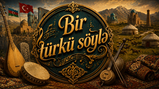 BİR TÜRKÜ SÖYLƏ