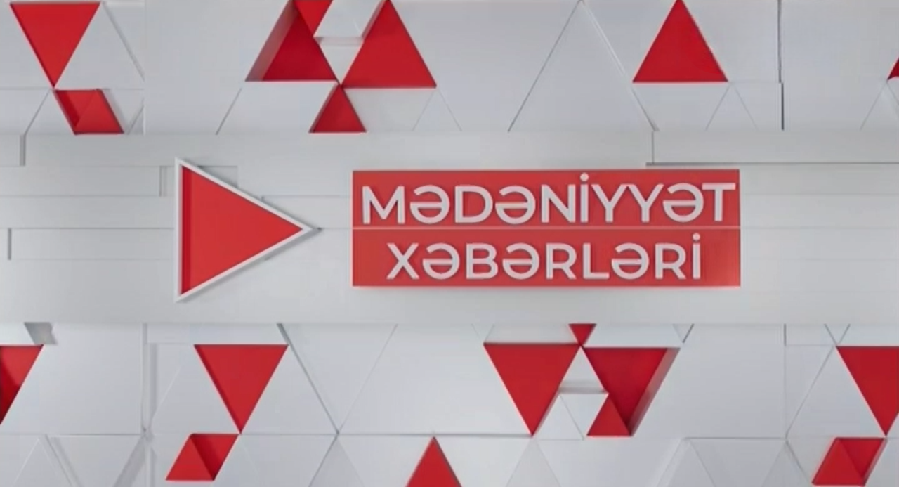 MƏDƏNİYYƏT XƏBƏRLƏRİ