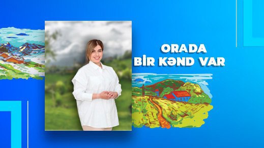 ORADA BİR KƏND VAR